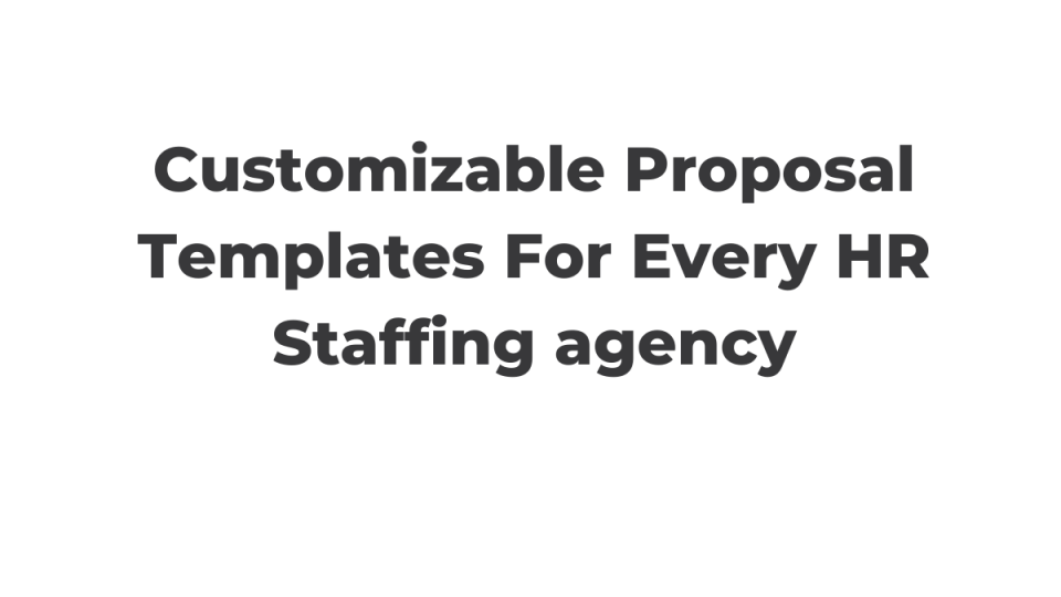 Customizable Proposal Templates For Every HR Staffing agency