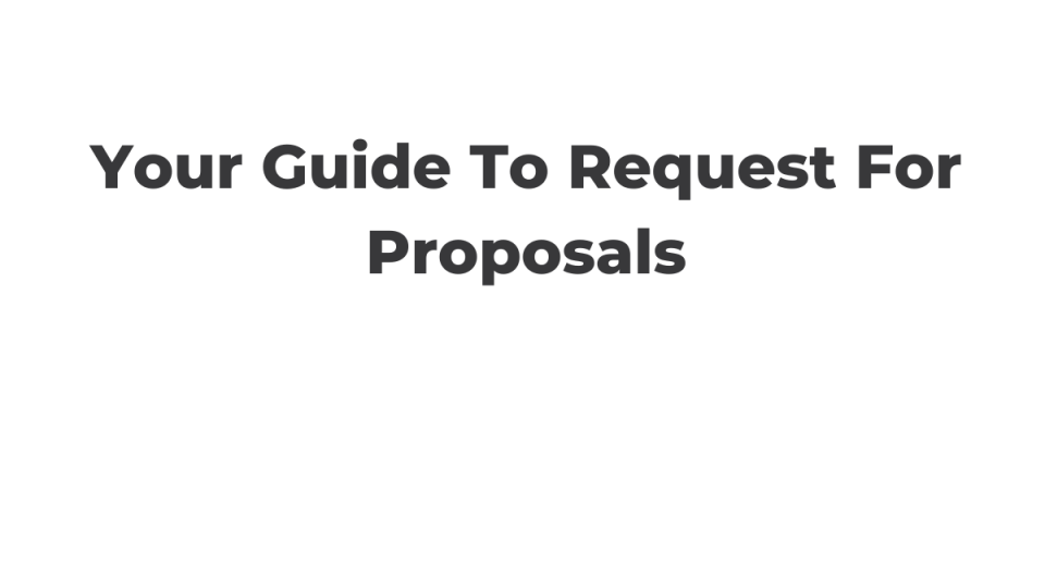 Your Guide To Request For Proposals